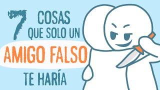 7 Cosas que SOLO Hacen los AMIGOS FALSOS | Psych2Go