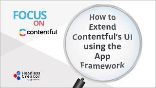 FOC 29: How to Extend Contentful's UI Using the App Framework