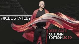 Nigel Stately - Deep Café Autumn Edition 2020