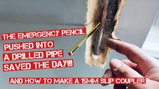 PLUMBING HACKS WITH A PENCIL & MAKING A 15mm SLIP COUPLER TO FIX A DRILLED PIPE