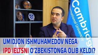 Umidjon Ishmuhamedov IDP IELTS`ni O'zbekistonga olib kelishi haqida