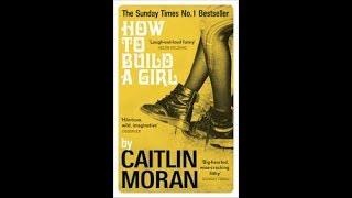 How To Build A Girl by Caitlin Moran