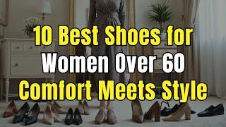 Best SHOES for Comfort and STYLE A Guide for Women Over 60