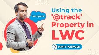 Using the '@track' Property in LWC | Salesforce Lightning Web Components