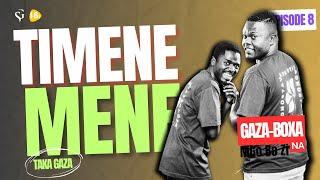 TIMENEMENE EPISODE 8 | Ta Mthimbana na Gagash, Mama Joy, Mazinghelele, DJ Always na Kelly Khumalo.