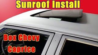 How To Install A Sunroof Moonroof Box Chevy Caprice Step By Step DIY Sunroof Installation