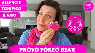 PROVO FOREO BEAR per tonificare e allenare i muscoli del viso | Barbara Easy Life