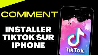 Comment installer TikTok sur iPhone