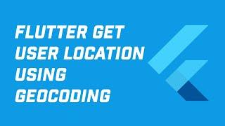 How to Get User's Location in Flutter with Lat and Long (Country, Street, etc)