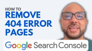 How to Remove 404 Error Pages from Google Search Console