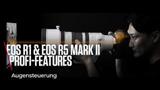 EOS R1 & EOS R5 Mark II Profi-Feature: Augensteuerung