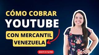 Como cobrar Youtube en Venezuela con banco Mercantil  | 2023