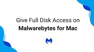 Give Full Disk Access on Malwarebytes for Mac