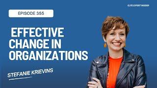 Unlocking Effective Change in Organizations with Stefanie Krievins - Elite Expert Insider Ep. 355