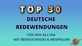 TOP 30 BELIEBTE DEUTSCHE REDEWENDUNGEN – Bedeutungen & Beispiele | Sprachliche Tipps für den Alltag!