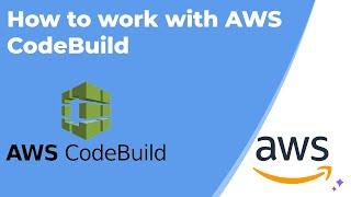 How to work with AWS CodeBuild