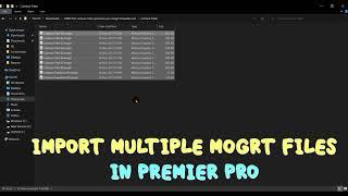 Import multiple MOGRT files in Premier Pro