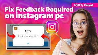 How to fix feedback required on Instagram pc 2024 (Step-by-Step Guide)