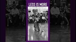 Less is more. Tango is a standing dance.