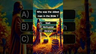 Who was the oldest man in the bible? #quiz #trivia #biblequiz