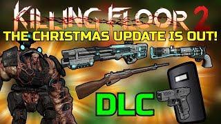 Killing Floor 2 | THE CHRISTMAS UPDATE IS OUT! - Yuletide Update And All Its Features!