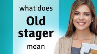 Old stager • what is OLD STAGER meaning