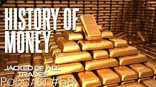 A Brief History of Money | Jacked of All Trades #58