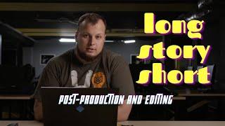 Post-production & Editing | Long Story Short