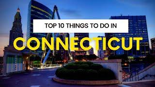 Top 10 things To Do In Connecticut | Travel Connecticut | Travel Robot