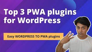 Top 3 PWA plugins for WordPress - Best plugins to convert WordPress website into PWA