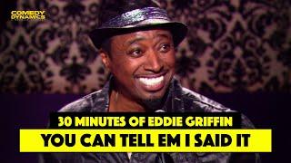 Over 30 Minutes of Eddie Griffin: You Can Tell Him I Said It