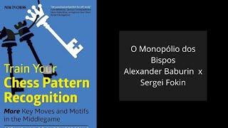 O monopólio do Bispo   Alexander Baburin vs  Sergey Fokin