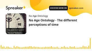 No Age Ontology - The different perceptions of Time