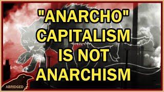 "Anarcho"-Capitalism is NOT ANARCHISM