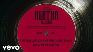 The Ballad of the Witches' Road (Cover Version) (From Agatha All Along (Episode 4))