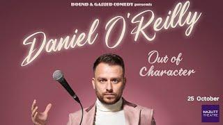 Daniel O'Reilly: Out Of Character | Hazlitt Theatre | 25th October