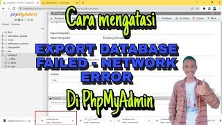 Export Database Failed Network Error PhpMyAdmin | Gagal export database phpmyadmin network error