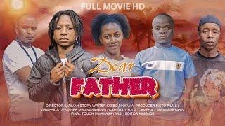 DEAR FATHER FULL MOVIE HD 2024 STARING MWANASAYANSI & JARIVAH