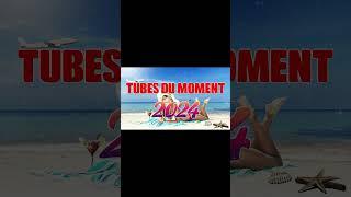 Hit du Moment 2024  Tubes 2024 Nouveauté Musique d'Été Qui Bouge Mix