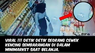 Detik-Detik Seorang Cewek Kencing Di Dalam Minimarket Terbaru 2024