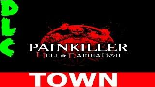 Painkiller: Hell & Damnation.DLC-Town (Прохождение+Все секреты)