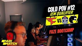 COLD POV #12 - BOOTCAMP FAZE CLAN - Qualifier IEM Summer VS OG & FURIA