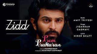 Zidd | Prem Prakaran | Amit Trivedi Ft Jigardan Gadhavi | Niren Bhatt | Chandresh Bhatt