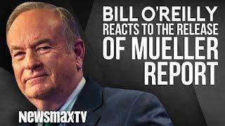 Bill O'Reilly Reacts to the Release of the Mueller Report