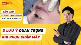 [HỌC PHUN XĂM ONLINE ] : 3 LƯU Ý QUAN TRỌNG KHI PHUN CHÂN MÀY