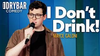 When You Tell People That You Don't Drink. Mayce Galoni