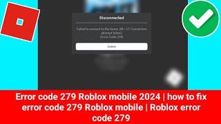 Error code 279 Roblox mobile 2024 | how to fix error code 279 Roblox mobile | Roblox error code 279