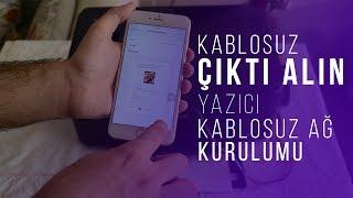 Kablosuz Çıktı Alın - Yazıcı Kablosuz Ağ Kurulumu [Telefon,Tablet,Bilgisayar]