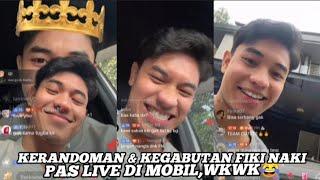 KERANDOMAN & KEGABUTAN FIKI NAKI PAS LIVE DI MOBIL,WKWK 