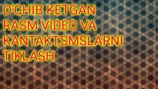 O'chib ketgan rasm,video,kino,kantakt va smslarni tiklash